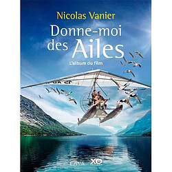 Donne-moi des ailes : l'album du film