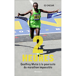 Deux heures : avec Geoffrey Mutai à la poursuite du marathon impossible