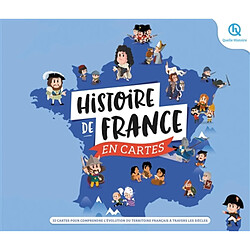 Histoire de France en cartes : 22 cartes pour comprendre l'évolution du territoire français à travers les siècles