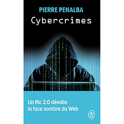 Cybercrimes : un flic 2.0 dévoile la face sombre du web - Occasion