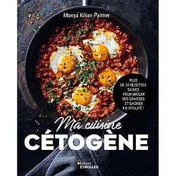 Ma cuisine cétogène : plus de 50 recettes saines pour brûler des graisses et gagner en vitalité ! - Occasion