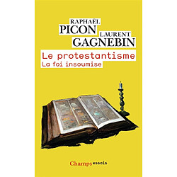 Le protestantisme : la foi insoumise