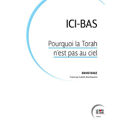 Ici-bas : pourquoi la Torah n'est pas au ciel - Occasion