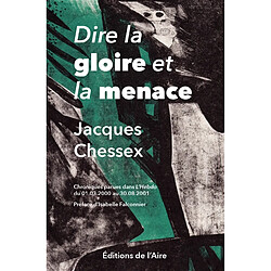 Dire la gloire et la menace : chroniques parues dans L'Hebdo du 01.03.2000 au 30.08.2001 - Occasion