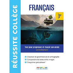 Français 3e : tout pour progresser et réussir son année : entraînement