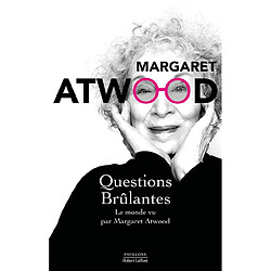 Questions brûlantes : le monde vu par Margaret Atwood : essais et textes de circonstance, 2004-2021 - Occasion