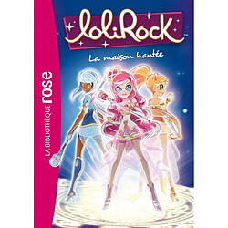 Lolirock. Vol. 7. La maison hantée