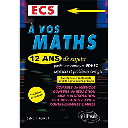 A vos maths : 12 ans de sujets corrigés posés au concours EDHEC de 2006 à 2017 : ECS - Occasion