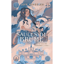 La saga des mystères. Vol. 1. Saules de brume