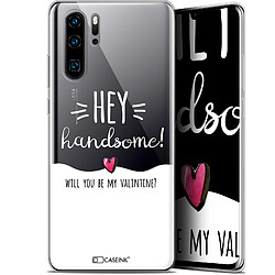 Caseink Coque Pour Huawei P30 Pro (6.47 ) [Gel HD Collection Love Saint Valentin Design Hey Handsome ! - Souple - Ultra Fin - Imprimé en France]