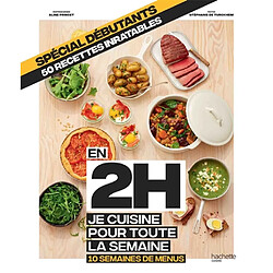 En 2 h, je cuisine pour toute la semaine : 10 semaines de menus : spécial débutants, 50 recettes inratables - Occasion