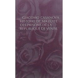 Histoire de ma fuite des prisons de la République de Venise qu'on appelle les Plombs - Occasion