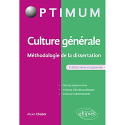 Culture générale, méthodologie de la dissertation : classes préparatoires, instituts d'études politiques, concours administratifs