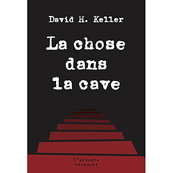 La chose dans la cave : et autres nouvelles