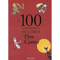 100 extraordinaires histoires du Père Castor - Occasion