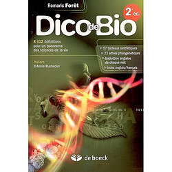 Dico de bio : 8.612 définitions pour un panorama des sciences de la vie : 57 tableaux synthétiques, 23 arbres phylogénétiques, traduction anglaise de chaque mot, index anglais-français