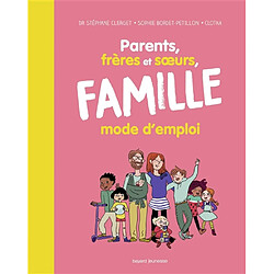 Parents, frères et soeurs, famille : mode d'emploi