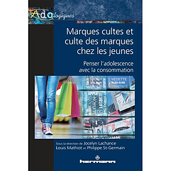 Marques cultes et culte des marques chez les jeunes : penser l'adolescence avec la consommation