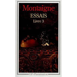 Essais. Vol. 3. Livre 3