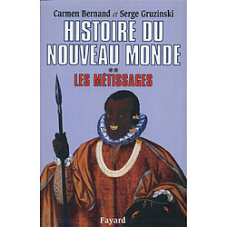 Histoire du nouveau monde. Vol. 2. Les Métissages : 1550-1640