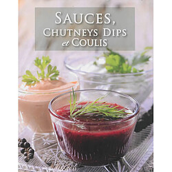 Sauces, chutneys, dips et coulis