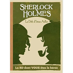 Sherlock Holmes. Le défi d'Irène Adler