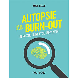 Autopsie d'un burn-out : se reconstruire et se réinventer - Occasion