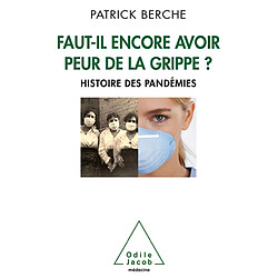 Faut-il encore avoir peur de la grippe ? : histoire des pandémies