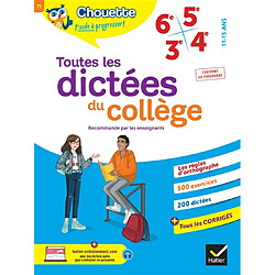 Toutes les dictées du collège : 6e, 5e, 4e, 3e, 11-15 ans : conforme au programme