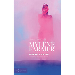 Mylène Farmer : journal d'un fan : toutes ses scènes, 1989-2024