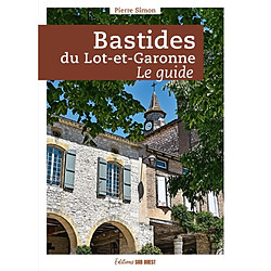 Bastides du Lot-et-Garonne : le guide