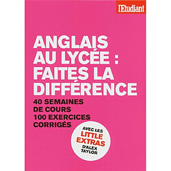 Anglais au lycée : faites la différence : 40 semaines de cours, 100 exercices corrigés - Occasion