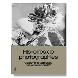 Histoires de photographies : collections du Musée des arts décoratifs