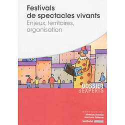 Festivals de spectacles vivants : enjeux, territoires, organisation - Occasion