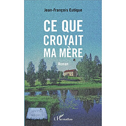 Ce que croyait ma mère - Occasion