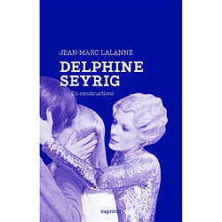 Delphine Seyrig : en constructions