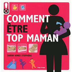 Comment être top maman : le mode d'emploi pour une maman tendance