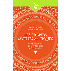 Les grands mythes antiques : textes fondateurs de la mythologie gréco-romaine