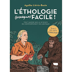 L'éthologie (presque) facile ! : tout savoir sur la science du comportement des animaux