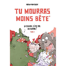 Tu mourras moins bête. Vol. 1. La science, c'est pas du cinéma !