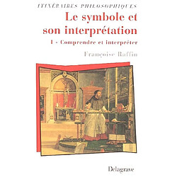 Le symbole et son interprétation. Vol. 1. Comprendre et interpréter - Occasion