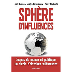 Sphère d'influences : Coupes du monde et politique, un siècle d'histoires sulfureuses