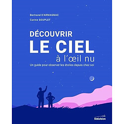 Découvrir le ciel à l'oeil nu : un guide pour observer les étoiles depuis chez soi