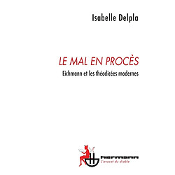 Le mal en procès : Eichmann et les théodicées modernes