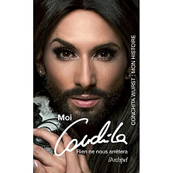 Moi, Conchita : rien ne nous arrêtera : mon histoire - Occasion