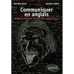 Communiquer en anglais : guide pratique à l'usage des scientifiques