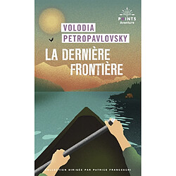 La dernière frontière : une traversée solitaire de l'Alaska en canoë