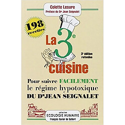 La troisième cuisine : 198 recettes pour suivre facilement le régime hypotoxique du docteur Jean Seignalet