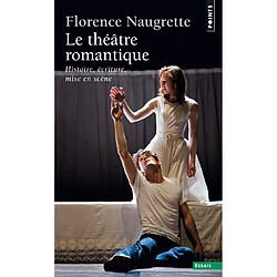 Le théâtre romantique : histoire, écriture, mise en scène