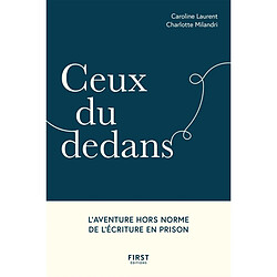 Ceux du dedans : l'aventure hors norme de l'écriture en prison